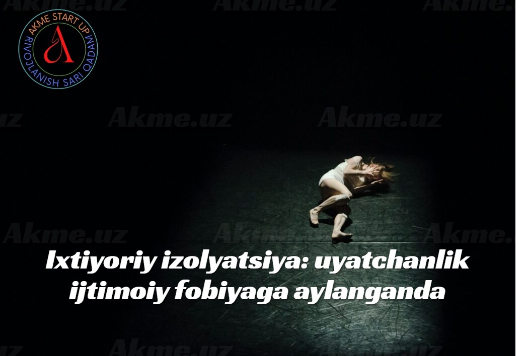 Ixtiyoriy izolyatsiya: uyatchanlik ijtimoiy fobiyaga aylanganda