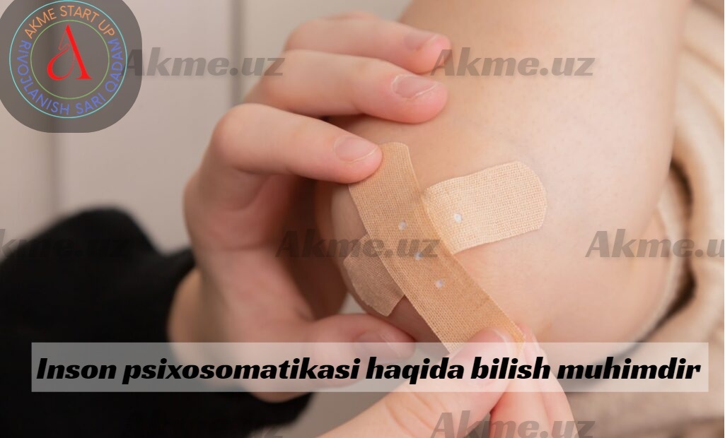 Inson psixosomatikasi haqida bilish muhimdir