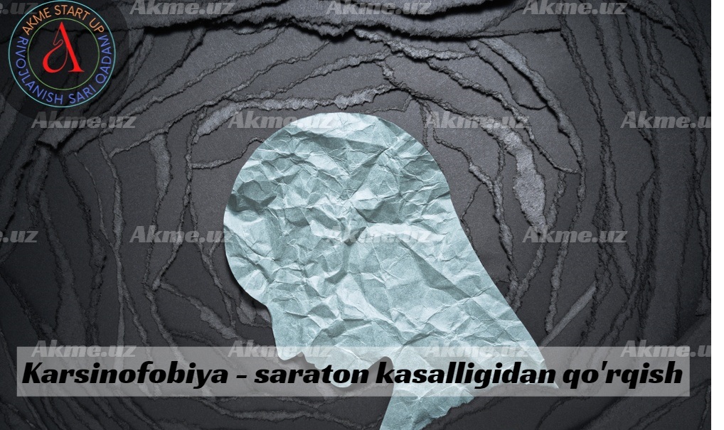 Karsinofobiya – saraton kasalligidan qo’rqish