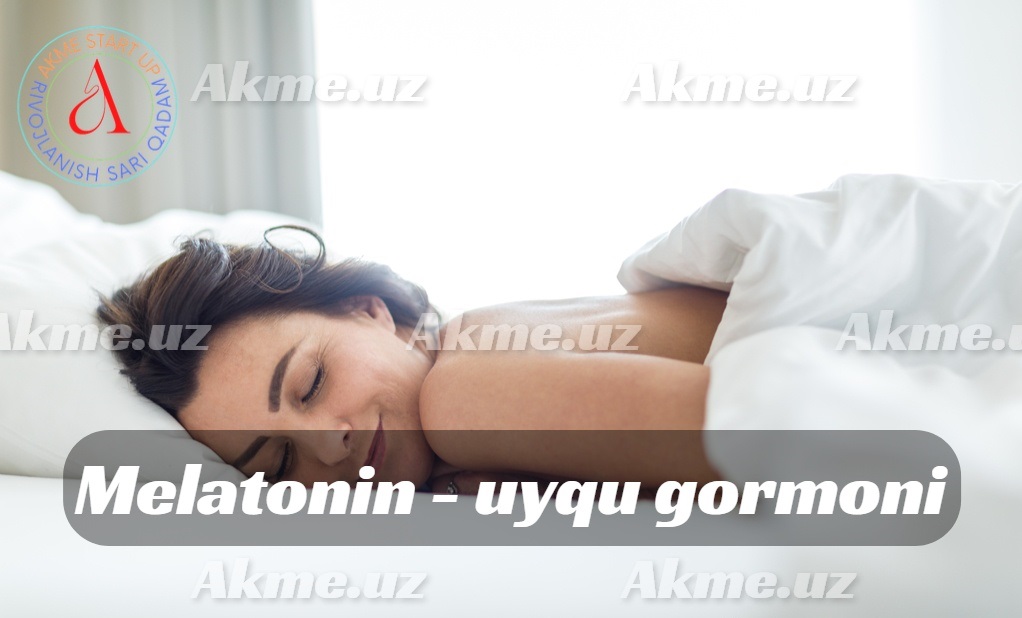 Melatonin – uyqu gormoni.Gormon ishlab chiqarish.Gormon etishmovchiligi uchun kompensatsiya.