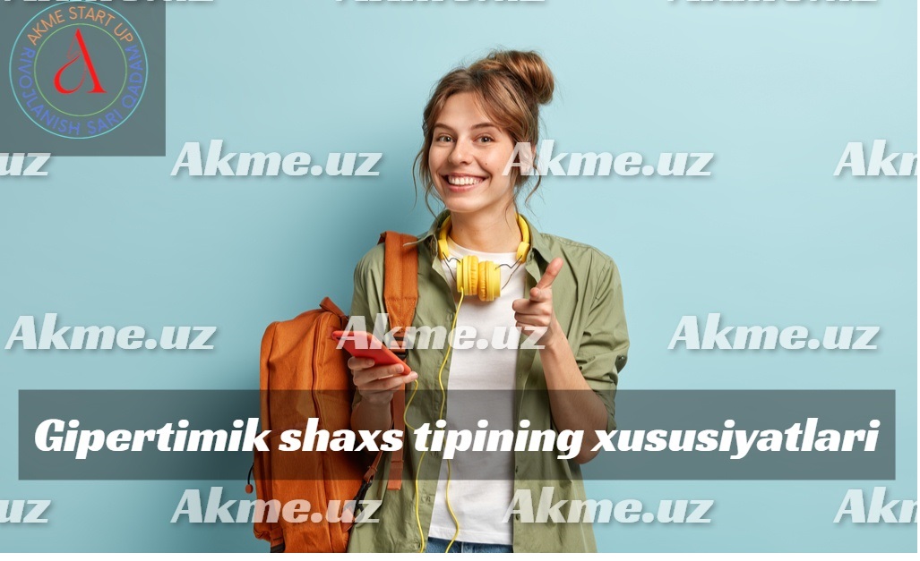 Gipertimik shaxs tipining xususiyatlari.Psixologiyada gipertimik shaxs turi.Gipertimiya turlari.