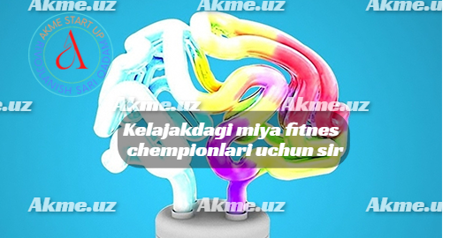 Kelajakdagi miya fitnes chempionlari uchun sir