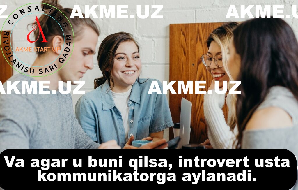 Va agar u buni qilsa, introvert usta kommunikatorga aylanadi.