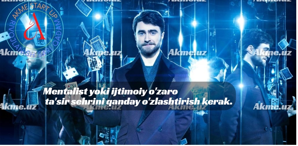 Mentalist yoki ijtimoiy o’zaro ta’sir sehrini qanday o’zlashtirish kerak.