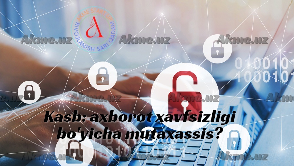 Kasb: axborot xavfsizligi bo’yicha mutaxassis?