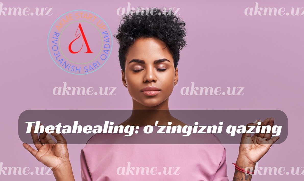 Thetahealing: o’zingizni qazing