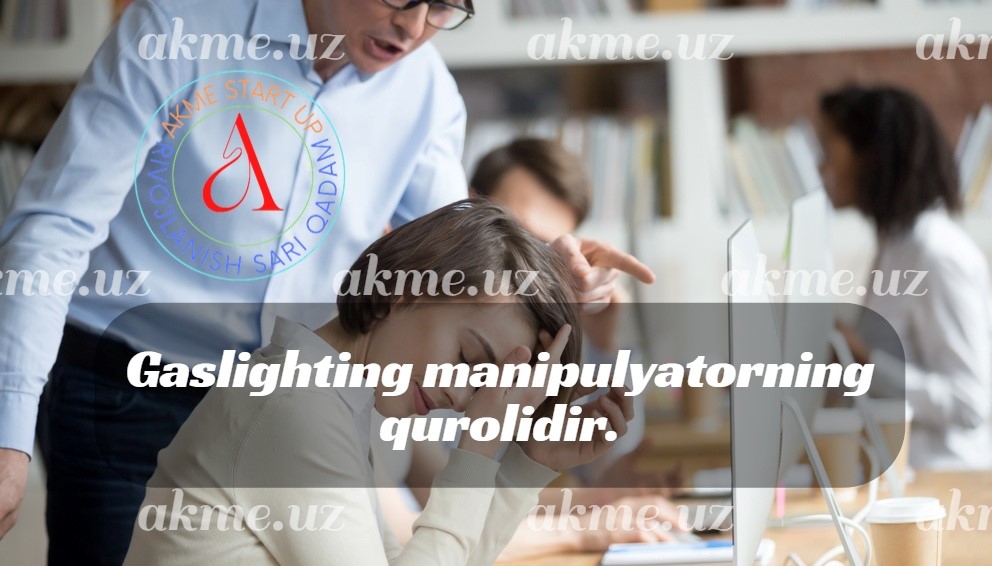 Gaslighting manipulyatorning qurolidir.