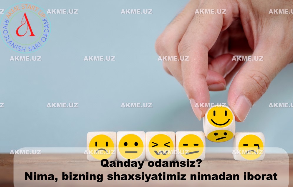 Qanday odamsiz? Nima, bizning shaxsiyatimiz nimadan iborat