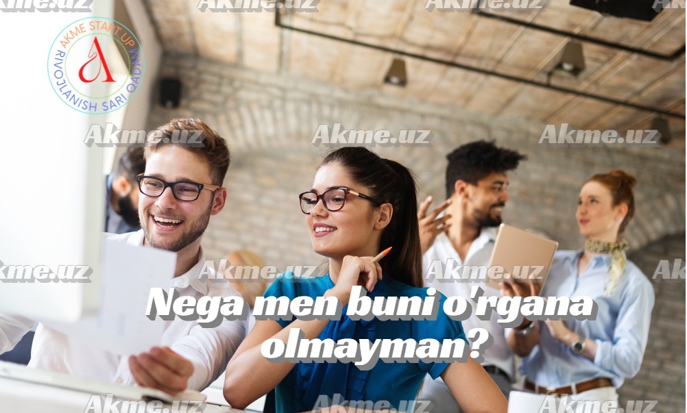 Nega men buni o’rgana olmayman? 