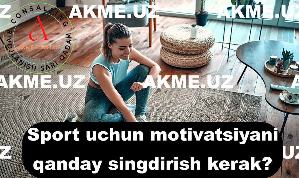 Sport uchun motivatsiyani qanday singdirish kerak?