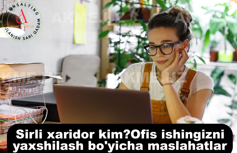 Ofis ishingizni yaxshilash bo’yicha maslahatlar