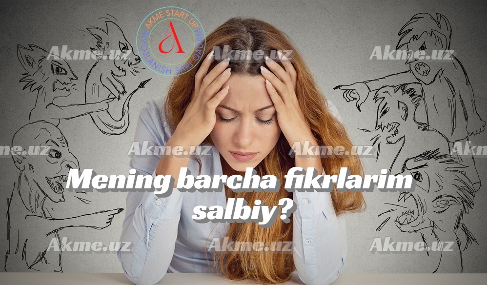 Mening barcha fikrlarim salbiy?