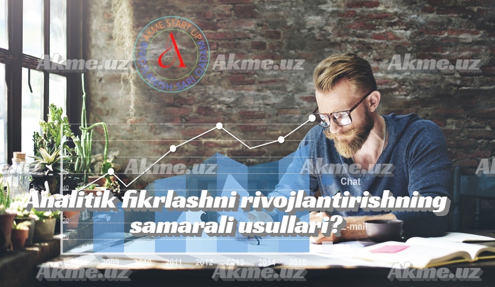 Analitik fikrlashni rivojlantirishning samarali usullari?