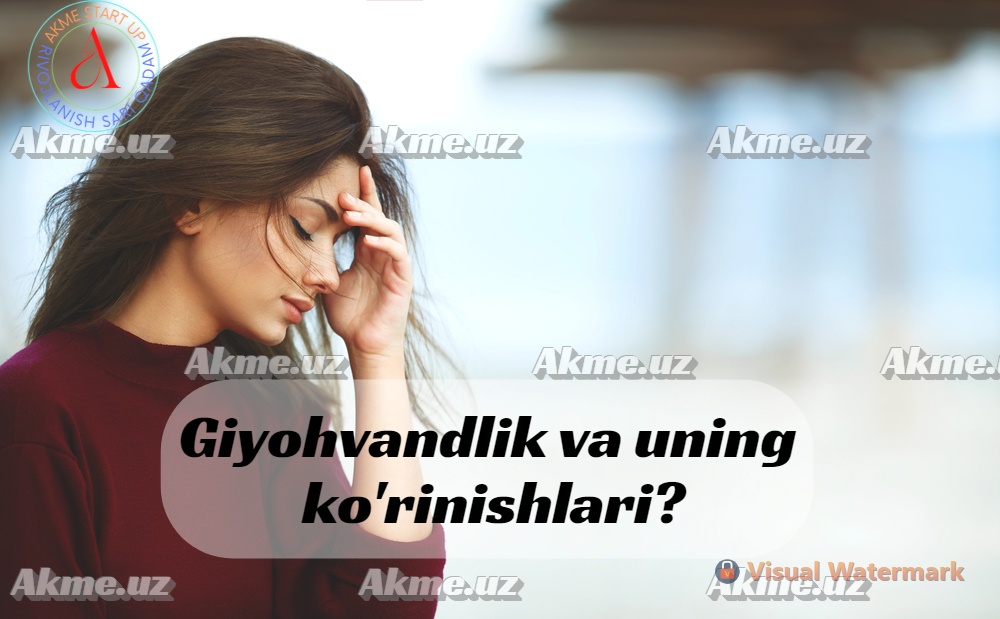 Giyohvandlik va uning ko’rinishlari?