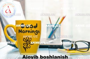 Ajoyib boshlanish: ertalab quvnoq va ijobiy uyg’onish qanchalik oson