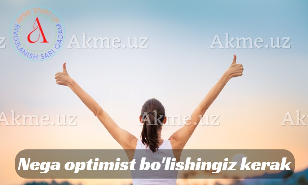 Nega optimist bo’lishingiz kerak