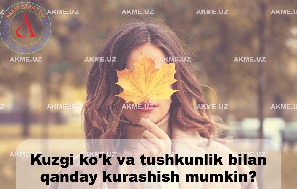 Kuzgi ko’k va tushkunlik bilan qanday kurashish mumkin?