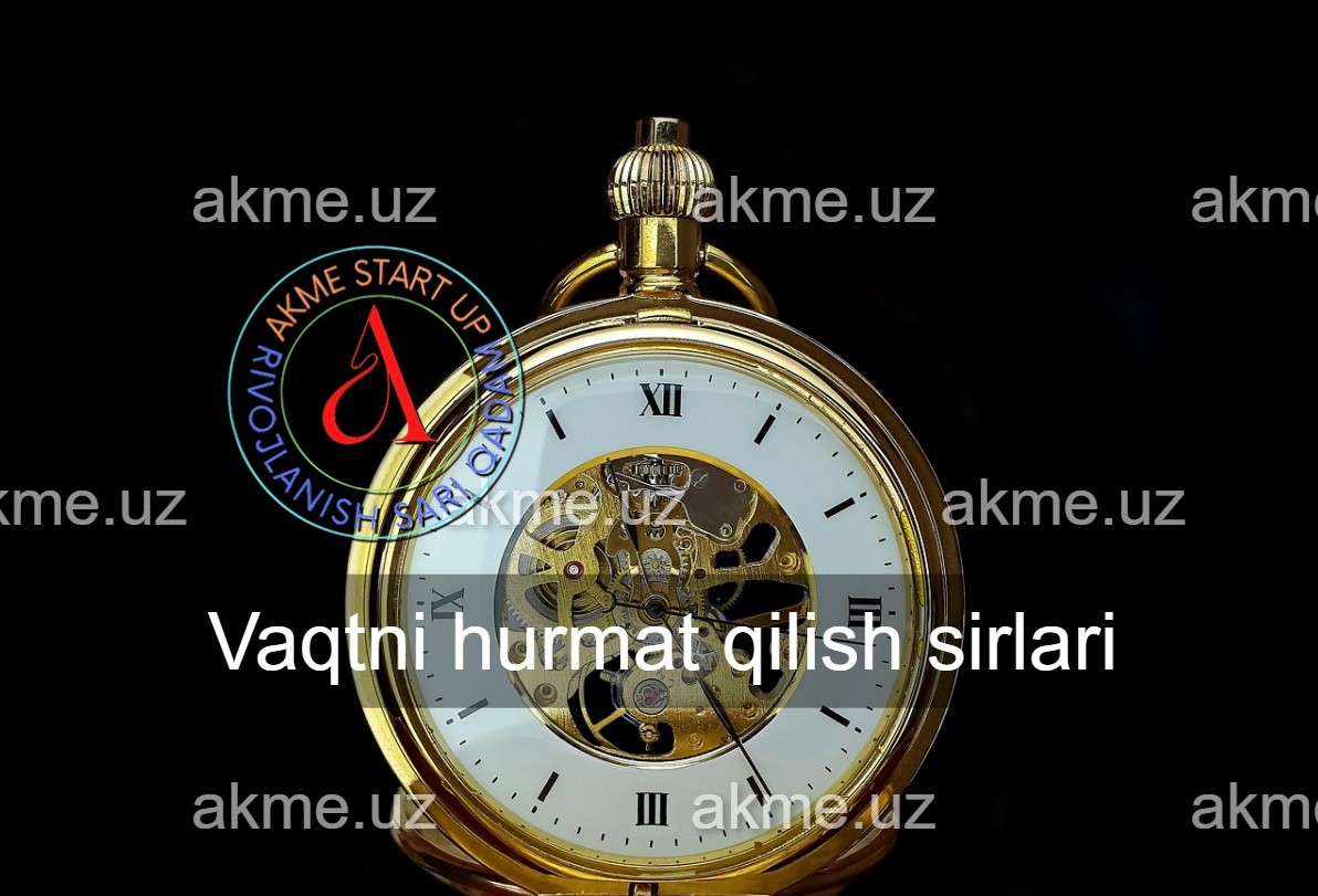 Vaqtni hurmat qilish sirlari