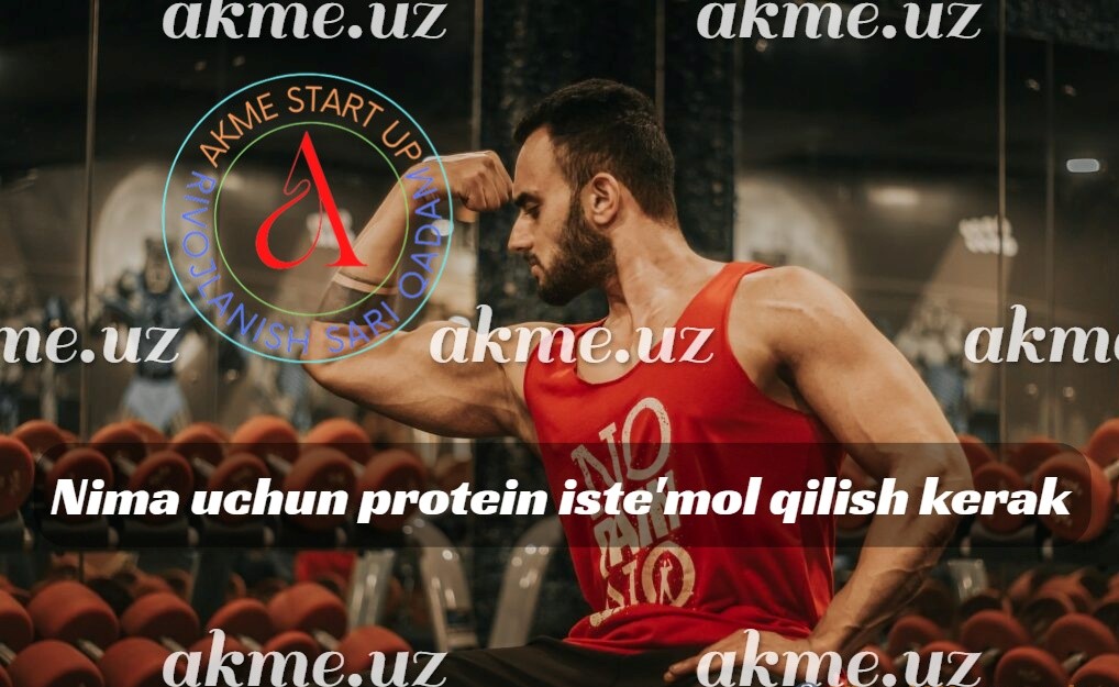 Nima uchun protein iste’mol qilish kerak