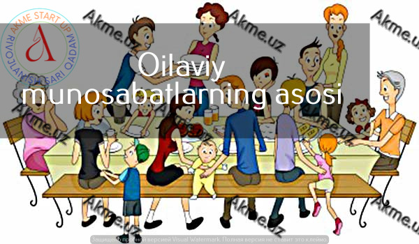 Oilaviy munosabatlarning asosi