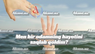 Men bir odamning hayotini saqlab qoldim?