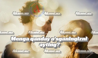 Menga qanday o’sganingizni ayting?