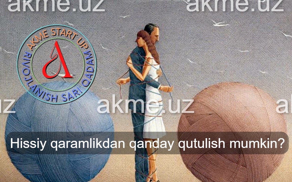 Hissiy qaramlikdan qanday qutulish mumkin?