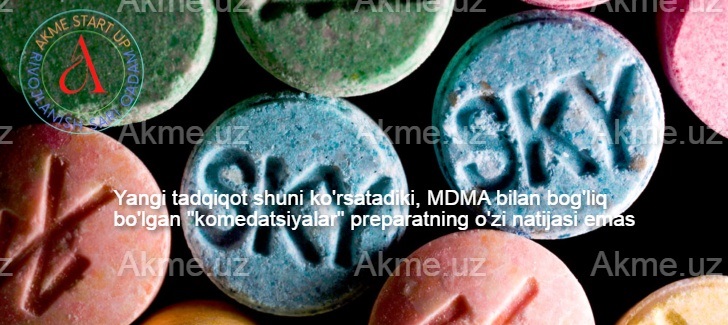 Yangi tadqiqot shuni ko’rsatadiki, MDMA bilan bog’liq bo’lgan “komedatsiyalar” preparatning o’zi natijasi emas