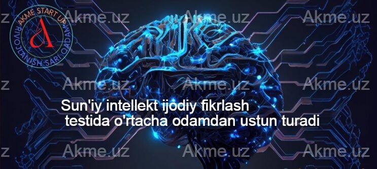 Sun’iy intellekt ijodiy fikrlash testida o’rtacha odamdan ustun turadi