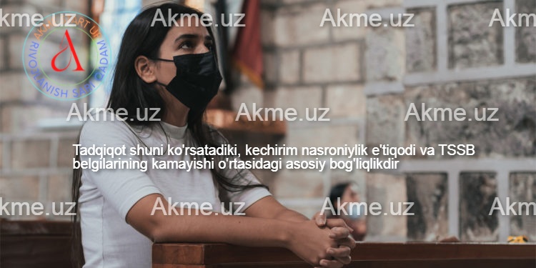 Tadqiqot shuni ko’rsatadiki, kechirim nasroniylik e’tiqodi va TSSB belgilarining kamayishi o’rtasidagi asosiy bog’liqlikdir