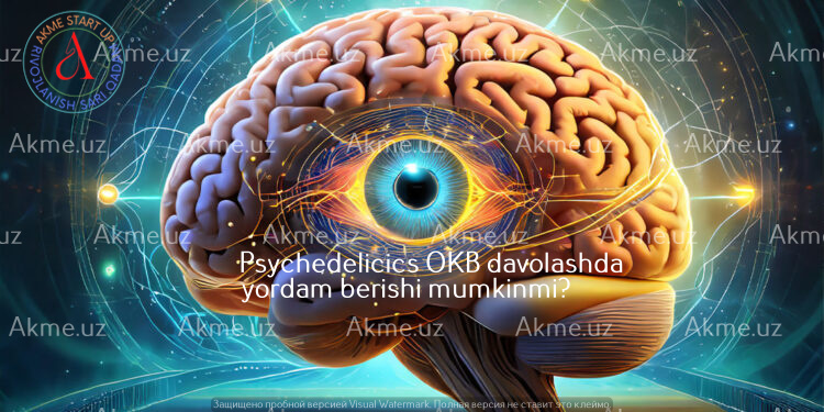 Psychedelicics OKB davolashda yordam berishi mumkinmi?