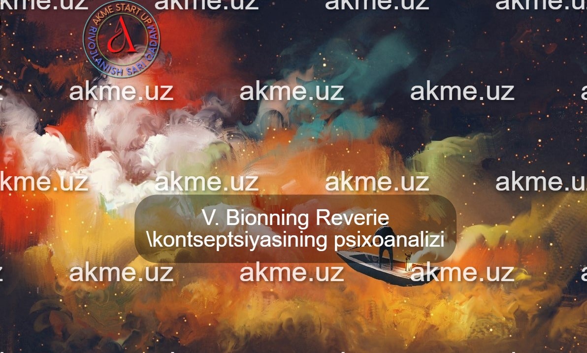 V. Bionning Reverie kontseptsiyasining psixoanalizi