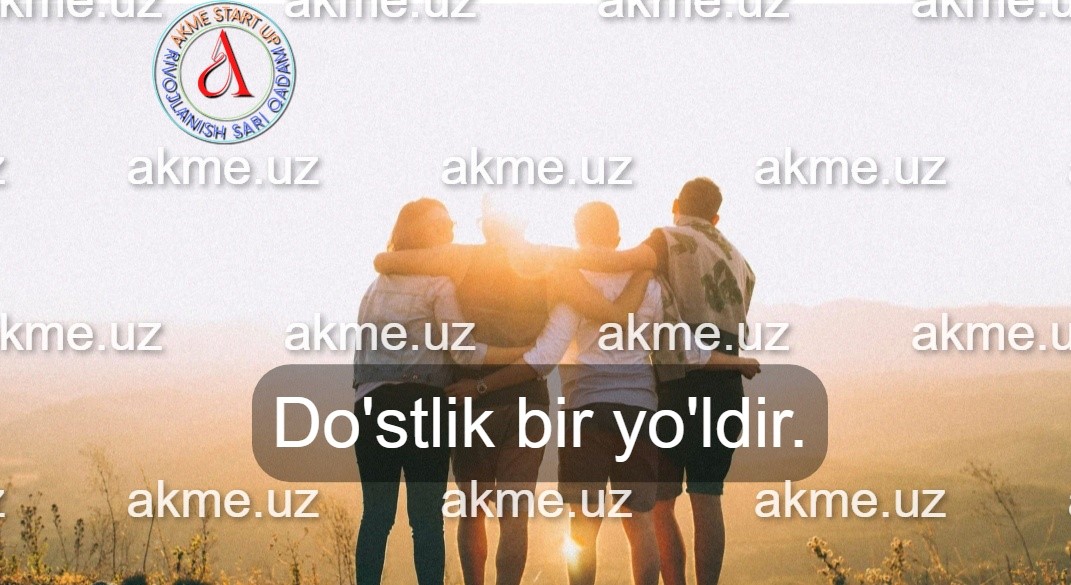 Do’stlik bir yo’ldir.