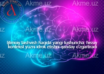 Ijtimoiy tashvish haqida yangi tushuncha: hissiy kontekst yuzni idrok etishni qanday o’zgartiradi